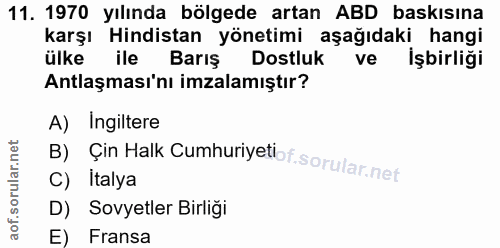 11. soru: 1970 yılında bölgede artan ABD baskısına karşı Hindistan yönetimi aşağıdaki hangi ülke ile Barış Dostluk ve İşbirliği…