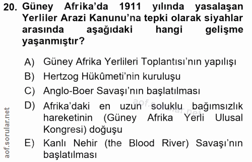 20. soru: Güney Afrika'da 1911 yılında yasalaşan Yerliler Arazi Kanunu'na tepki olarak siyahlar arasında aşağıdaki hangi gelişm…