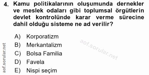 4. soru: Kamu politikalarının oluşumunda dernekler ve meslek odaları gibi toplumsal örgütlerin devlet kontrolünde karar verme…