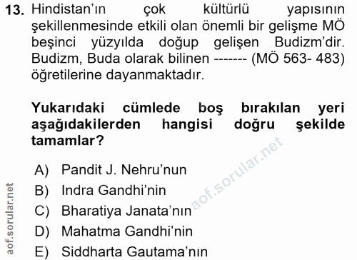 13. soru: Hindistan'ın çok kültürlü yapısının şekillenmesinde etkili olan önemli bir gelişme MO beşinci yüzyılda doğup gelişen…