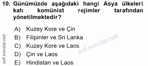 10. soru: Günümüzde aşağıdaki hangi Asya ülkeleri katı komünist rejimler tarafından yönetilmektedir? A) Kuzey Kore ve Çin B) Fi…