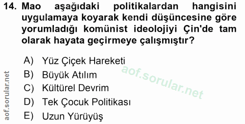 14. soru: Mao aşağıdaki politikalardan hangisini uygulamaya koyarak kendi düşüncesine göre yorumladığı komünist ideolojiyi Çin'…