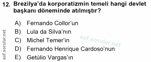 12. soru: Brezilya'da korporatizmin temeli hangi devlet başkanı döneminde atılmıştır? A) Fernando Collor'un B) Lula da Siva'nın…