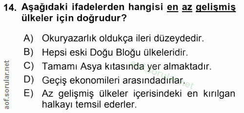 14. soru: Aşağıdaki ifadelerden hangisi en az gelişmiş ülkeler için doğrudur? A) Okuryazarlık oldukça ileri düzeydedir. B) Heps…