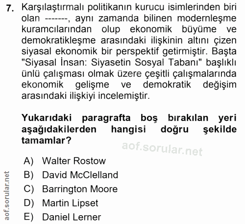 7. soru: Karşılaştırmalı politikanın kurucu isimlerinden biri olan --, aynı zamanda bilinen modernleşme kuramcılarından olup e…