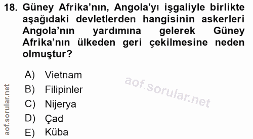 18. soru: Güney Afrika'nın, Angola'yı işgaliyle birlikte aşağıdaki devletlerden hangisinin askerleri Angola'nın yardımına geler…