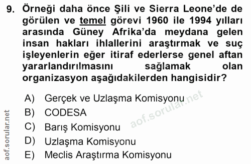 9. soru: Örneği daha önce Şili ve Sierra Leone'de de görülen ve temel görevi 1960 ile 1994 yılları arasında Güney Afrika'da me…