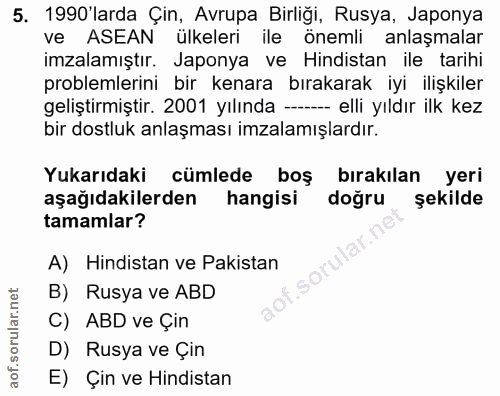 5. soru: 1990'larda Çin, Avrupa Birliği, Rusya, Japonya ve ASEAN ülkeleri ile önemli anlaşmalar imzalamıştır. Japonya ve Hindi…