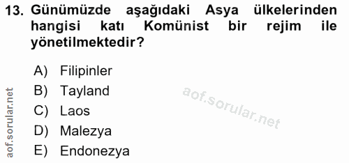 13. soru: Günümüzde aşağıdaki Asya ülkelerinden hangisi katı Komünist bir rejim ile yönetilmektedir? A) Filipinler B) Tayland C…