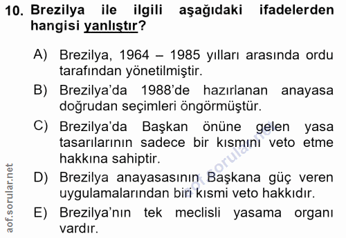 10. soru: Brezilya ile ilgili aşağıdaki ifadelerden hangisi yanlıştır? A) Brezilya, 1964 - 1985 yılları arasında ordu tarafında…