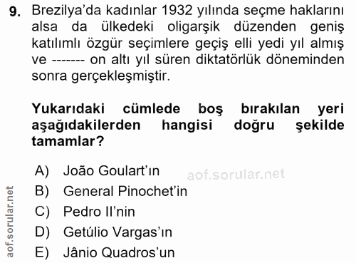 9. soru: Brezilya'da kadınlar 1932 yılında seçme haklarını alsa da ülkedeki oligarşik düzenden geniş katılımlı özgür seçimlere…