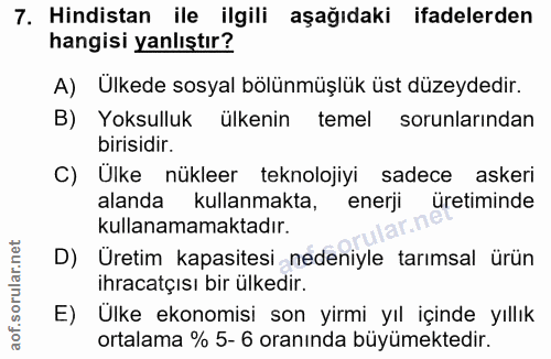 7. soru: Hindistan ile ilgili aşağıdaki ifadelerden hangisi yanlıştır? A) Ulkede sosyal bölünmüşlük üst düzeydedir. B) Yoksull…