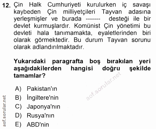 12. soru: Çin Halk Cumhuriyeti kurulurken iç savaşı kaybeden Çin milliyetçileri Tayvan adasına yerleşmişler ve burada - desteği…
