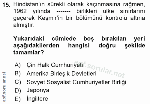 15. soru: Hindistan'ın sürekli olarak kaçınmasına rağmen, 1962 yılında ----- birlikleri ülke sınırlarını geçerek Keşmir'in bir…
