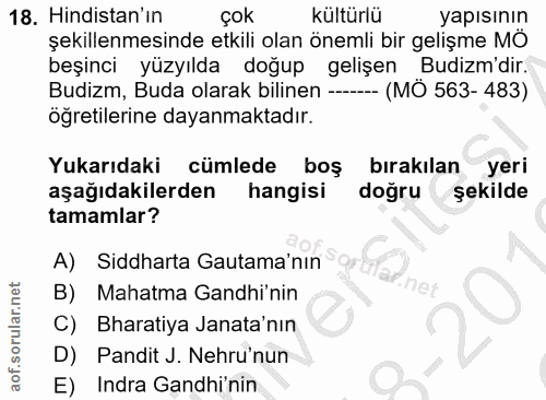 18. soru: Hindistan'ın çok kültürlü yapısının şekillenmesinde etkili olan önemli bir gelişme MÖ beşinci yüzyılda doğup gelişen…