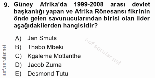 9. soru: Güney Afrika'da 1999-2008 arası devlet başkanlığı yapan ve Afrika Rönesansı fikrinin önde gelen savunucularından biri…
