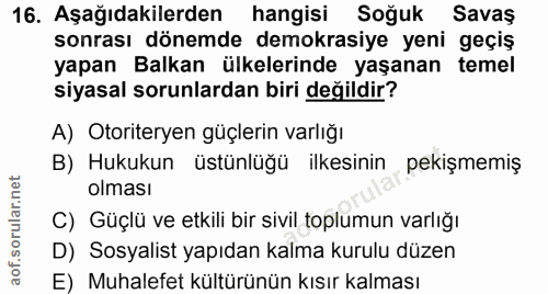 16. soru: Aşağıdakilerden hangisi Soğuk Savas sonrası dönemde demokrasiye yeni geçiş yapan Balkan ülkelerinde yaşanan temel siy…
