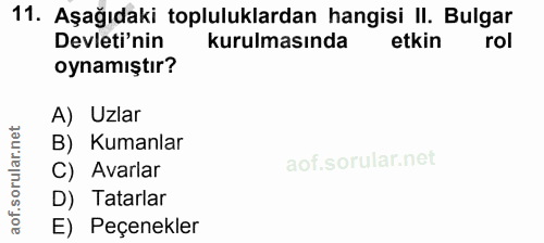 11. soru: Aşağıdaki topluluklardan hangisi II. Bulgar Devleti'nin kurulmasında etkin rol oynamıştır? A) Uzlar B) Kumanlar C)Ava…