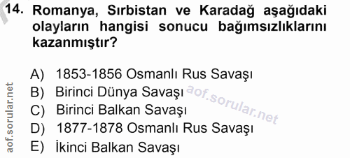 14. soru: Romanya, Sırbistan ve Karadağ aşağıdaki olayların hangisi sonucu bağımsızlıklarını kazanmıştır? A) 1853-1856 Osmanlı…