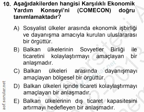 10. soru: Aşağıdakilerden hangisi Karşılıklı Ekonomik Yardım Konseyi'ni (COMECON) doğru tanımlamaktadır? A) Sosyalist ülkeler a…