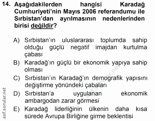 14. soru: Aşağıdakilerden hangisi Karadağ Cumhuriyeti'nin Mayıs 2006 referandumu ile Sırbistan'dan ayrılmasının nedenlerinden b…