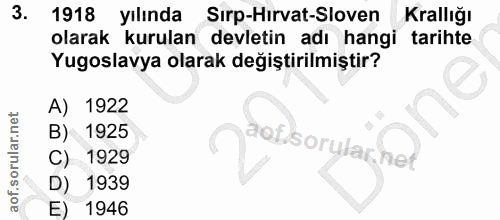 3. soru: 1918 yılında Sırp-Hırvat-Sloven Krallığı olarak kurulan devletin adı hangi tarihte Yugoslavya olarak değiştirilmiştir…