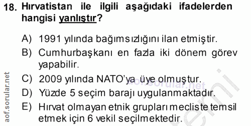 18. soru: Hırvatistan ile ilgili aşağıdaki ifadelerden hangisi yanlıştır? A) 1991 yılında bağımsızlığını ilan etmiştir. B) Cumh…