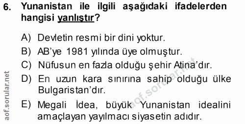 6. soru: Yunanistan ile ilgili aşağıdaki ifadelerden hangisi yanlıştır? A) Devletin resmi bir dini yoktur. B) AB'ye 1981 yılın…