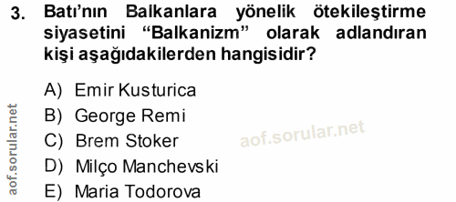3. soru: Batı'nın Balkanlara yönelik ötekileştirme siyasetini "Balkanizm" olarak adlandıran kişi aşağıdakilerden hangisidir? A…