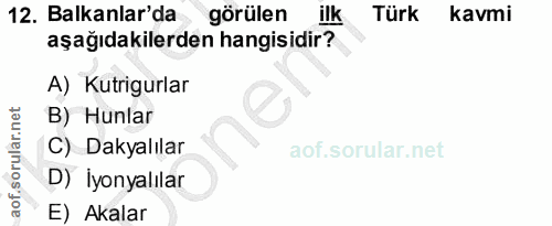 12. soru: Balkanlar'da görülen ilk Türk kavmi aşağıdakilerden hangisidir? A) Kutrigurlar B) Hunlar C) Dayalılar D) İyonyalılar…