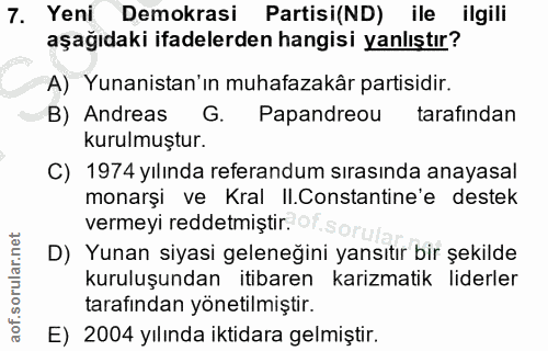 7. soru: Yeni Demokrasi Partisi(ND) ile ilgili aşağıdaki ifadelerden hangisi yanlıştır? A) Yunanistan'ın muhafazakâr partisidi…