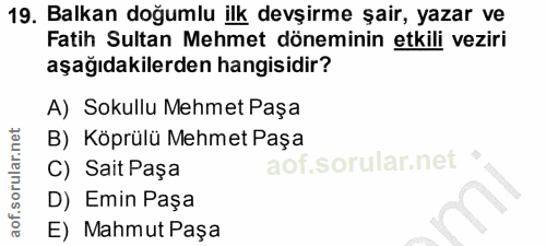 19. soru: Balkan doğumlu ilk devşirme şair, yazar ve Fatih Sultan Mehmet döneminin etkili veziri aşağıdakilerden hangisidir? A)…