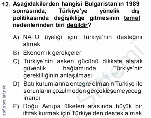 12. soru: Aşağıdakilerden hangisi Bulgaristan'ın 1989 sonrasinda, Türkiye'ye yönelik dış politikasında değişikliğe gitmesinin t…