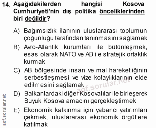 14. soru: Aşağıdakilerden hangisi Kosova Cumhuriyeti'nin dış politika önceliklerinden biri değildir? A) Bağımsızlık ilanının ul…