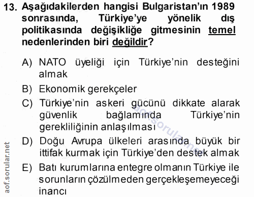 13. soru: Aşağıdakilerden hangisi Bulgaristan'ın 1989 sonrasında, Türkiye'ye yönelik dış politikasında değişikliğe gitmesinin t…