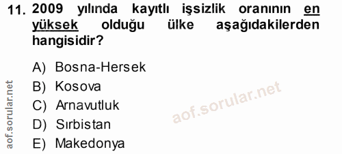 11. soru: 2009 yılında kayıtlı işsizlik oranının en yüksek • olduğu ülke aşağıdakilerden hangisidir? A) Bosna-Hersek B) Kosova…