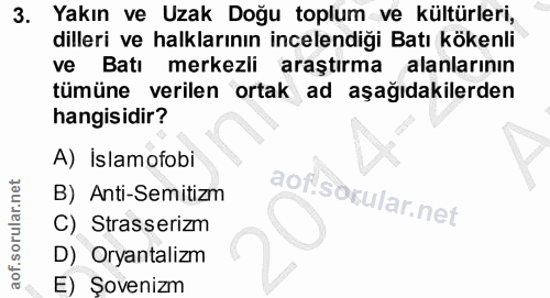 3. soru: Yakın ve Uzak Doğu toplum ve kültürleri, dilleri ve halklarının incelendiği Batı kökenli ve Batı merkezli araştırma a…