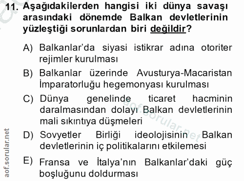 11. soru: Aşağıdakilerden hangisi iki dünya savaşı arasındaki dönemde Balkan devletlerinin yüzleştiği sorunlardan biri değildir…