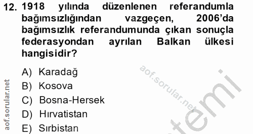 12. soru: 1918 yılında düzenlenen referandumla bağımsızlığından vazgeçen, 2006'da bağımsızlık referandumunda çıkan sonuçla fede…