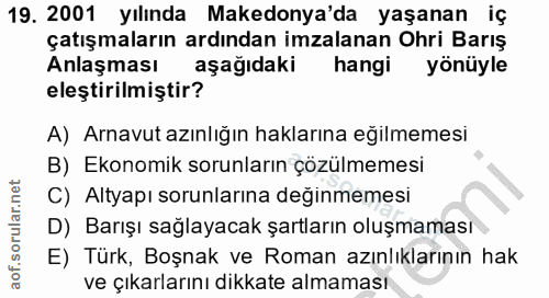 19. soru: 2001 yılında Makedonya'da yaşanan iç çatışmaların ardından imzalanan Ohri Barış Anlaşması aşağıdaki hangi yönüyle ele…