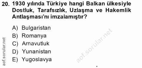 20. soru: 1930 yılında Türkiye hangi Balkan ülkesiyle Dostluk, Tarafsızlık, Uzlaşma ve Hakemlik Antlaşması'nı imzalamıştır? A)…