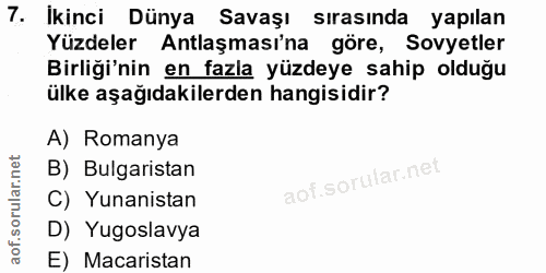 7. soru: Ikinci Dünya Savaşı sırasında yapılan Yüzdeler Antlaşması'na göre, Sovyetler Birliği'nin en fazla yüzdeye sahip olduğ…