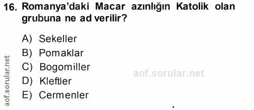16. soru: Romanya'daki Macar azınlığın Katolik olan grubuna ne ad verilir? A) Sekeller B) Pomaklar C) Bogomiller D) Kleftler E)…