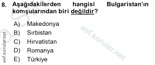 8. soru: Aşağıdakilerden hangisi Bulgaristan'ın komşularından biri değildir? A) Makedonya B) Sırbistan C) Hirvatistan D) Roman…