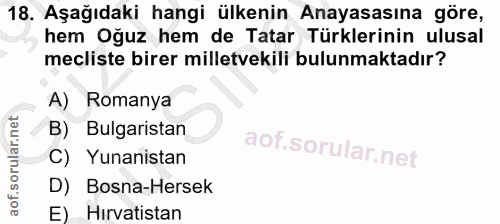 18. soru: Aşağıdaki hangi ülkenin Anayasasına göre, hem Oğuz hem de Tatar Türklerinin ulusal mecliste birer milletvekili bulunm…