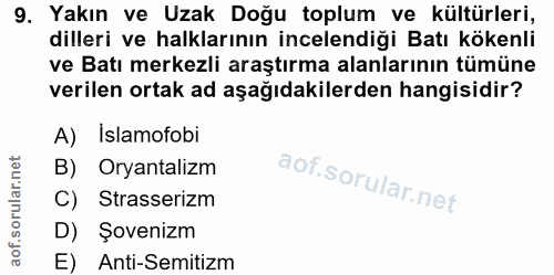 9. soru: Yakın ve Uzak Doğu toplum ve kültürleri, dilleri ve halklarının incelendiği Batı kökenli ve Batı merkezli araştırma a…