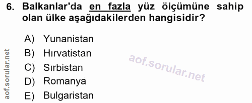6. soru: Balkanlar'da en fazla yüz ölçümüne sahip olan ülke aşağıdakilerden hangisidir? A) Yunanistan B) Hirvatistan C) Sırbis…