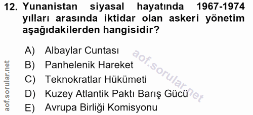 12. soru: Yunanistan siyasal hayatında 1967-1974 yılları arasında iktidar olan askeri yönetim aşağıdakilerden hangisidir? A) Al…