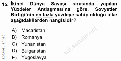 15. soru: İkinci Dünya Savașı sırasında li yapılan Yüzdeler Antlaşması'na göre, Sovyetler Birliği'nin en fazla yüzdeye sahip ol…