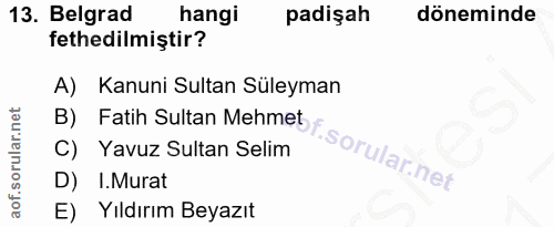 13. soru: Belgrad hangi padişah döneminde fethedilmiştir? A) Kanuni Sultan Süleyman B) Fatih Sultan Mehmet C) Yavuz Sultan Seli…